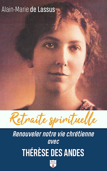 Renouveler notre vie chrétienne avec Thérèse des Andes de frère Alain-Marie de Lassus - Frères de Saint-Jean